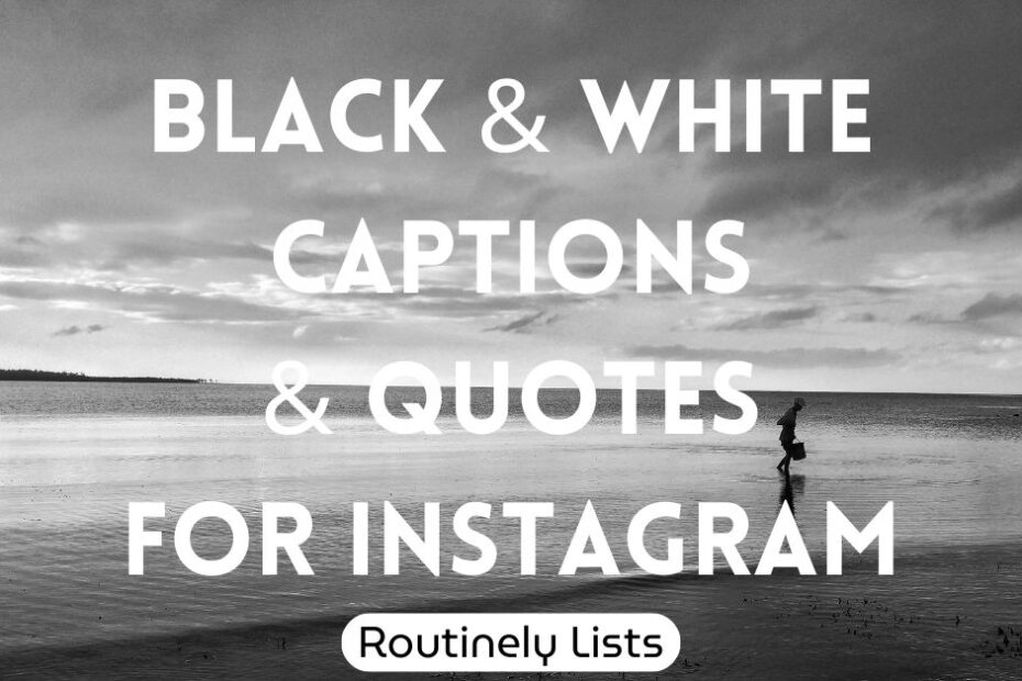 Black and white captions and quotes for Instagram
