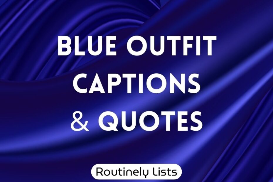 Blue outfit captions and quotes
