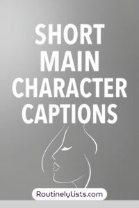 Main Character captions and short quotes for Instagram