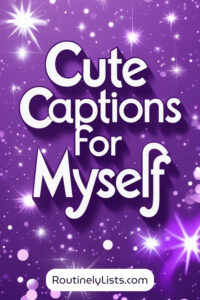 Captions for myself and short quotes for Instagram