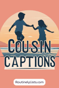 Cousin captions and short quotes for Instagram