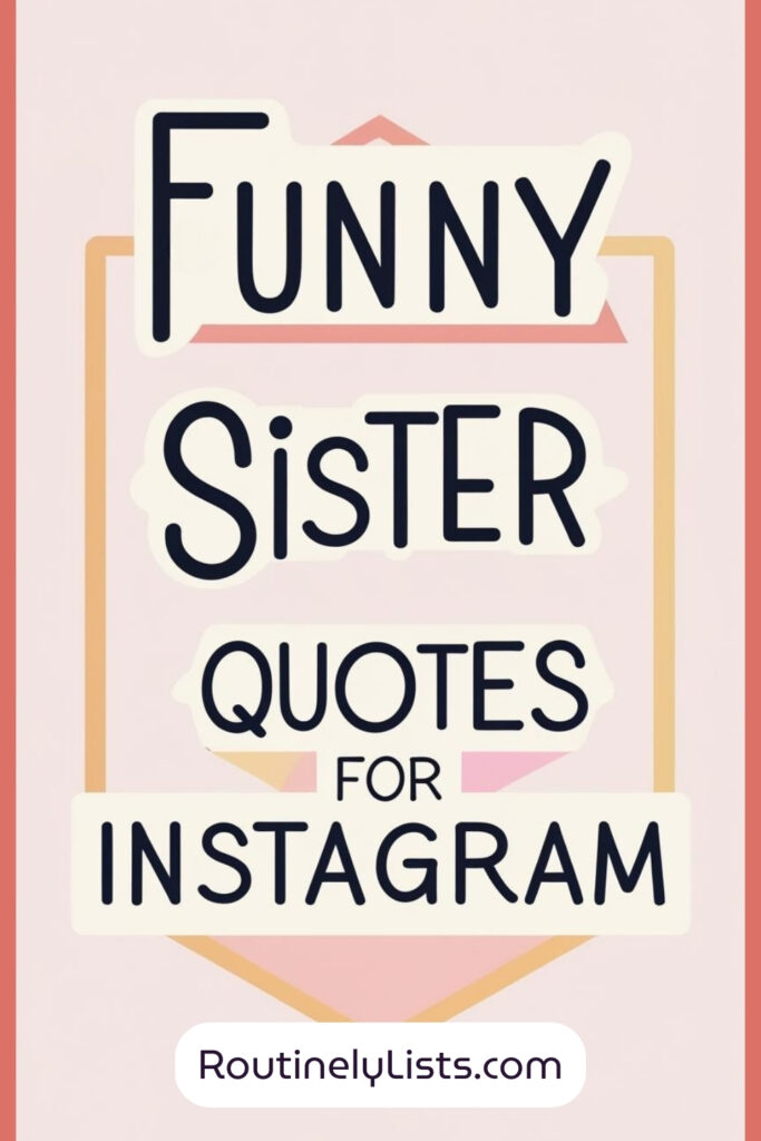 Funny sister captions and quotes for Instagram