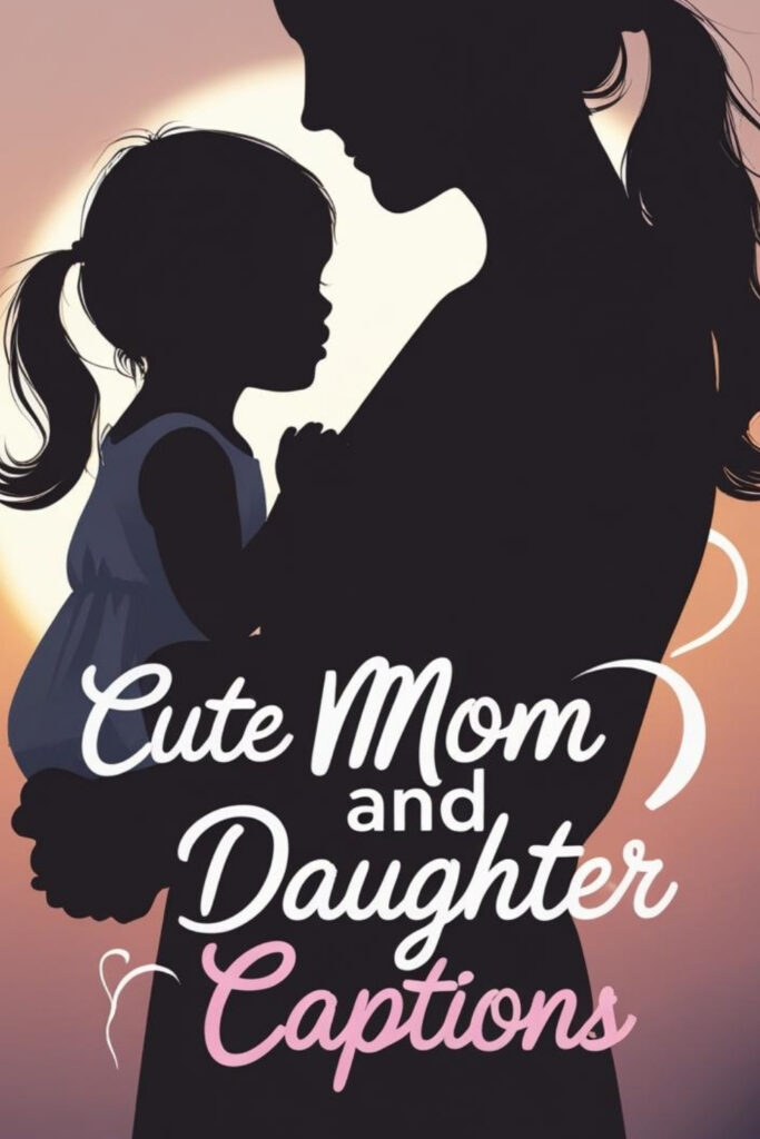 Mom and daughter captions and short quotes for Instagram