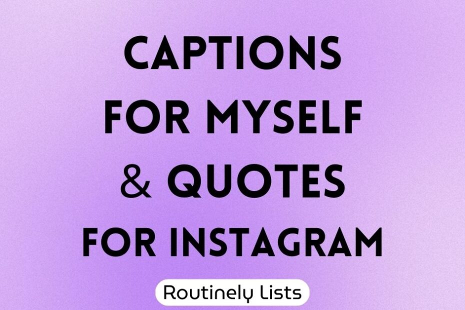 Captions for myself and short quotes for Instagram