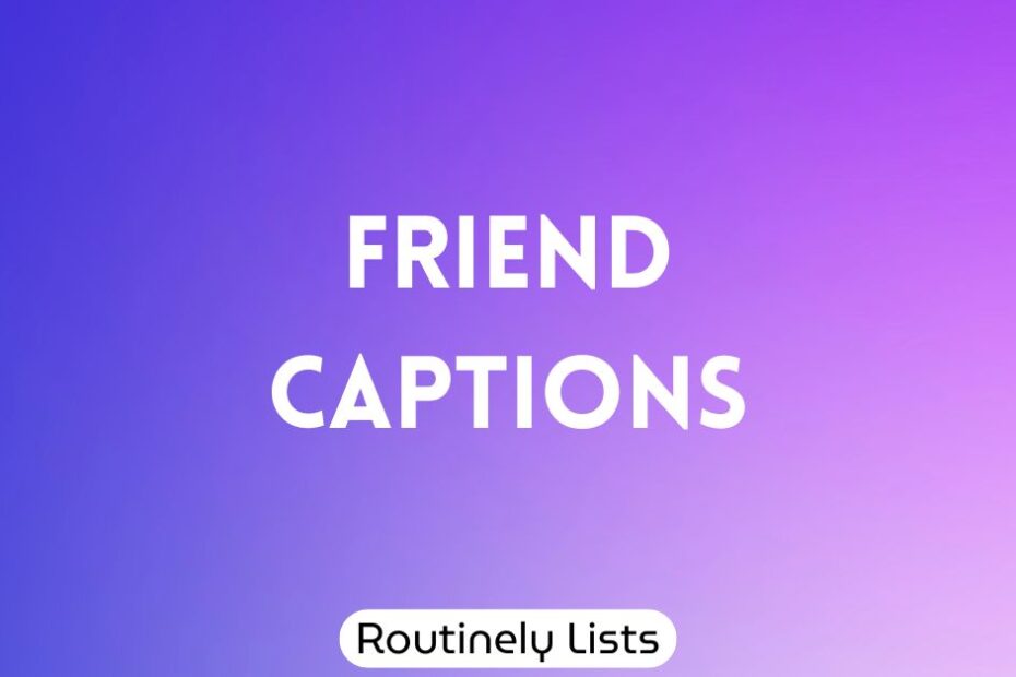 Friend captions for Instagram