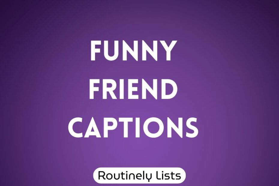 Funny Friend captions