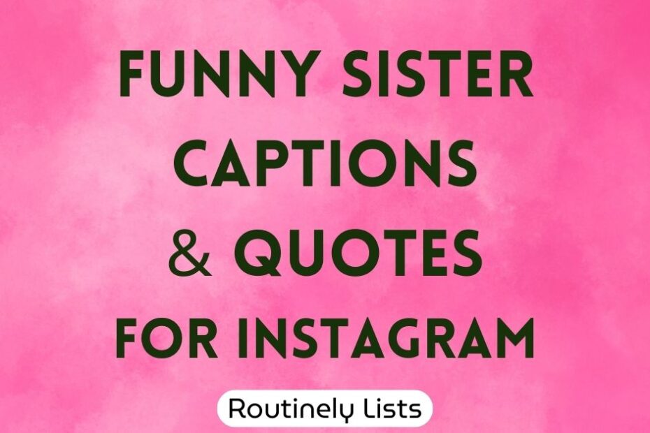 Funny sister captions and quotes for Instagram