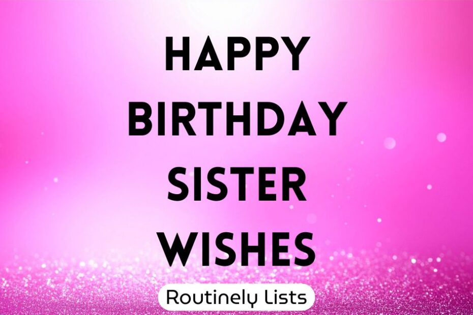 Happy Birthday Sister Wishes, Quotes and Sayings