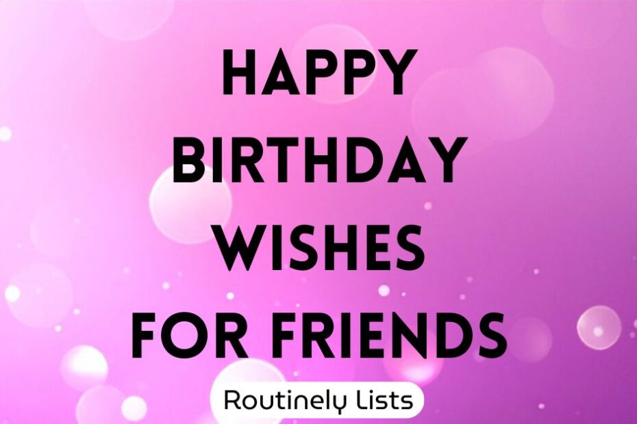 Happy Birthday Wishes for Friends