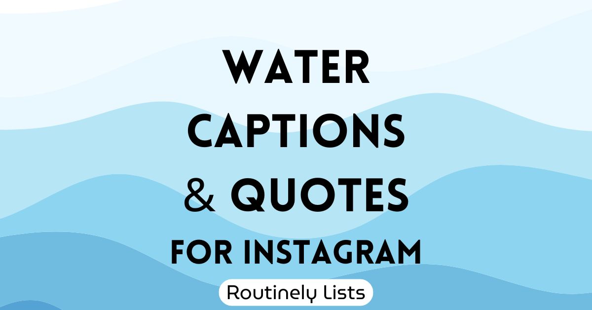 water-captions-and-short-quotes-for-instagram-routinely-lists
