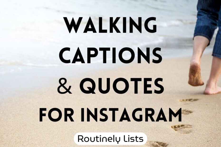 Walking captions and short quotes for Instagram