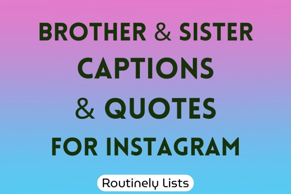 Brother and sister captions and short quotes for Instagram
