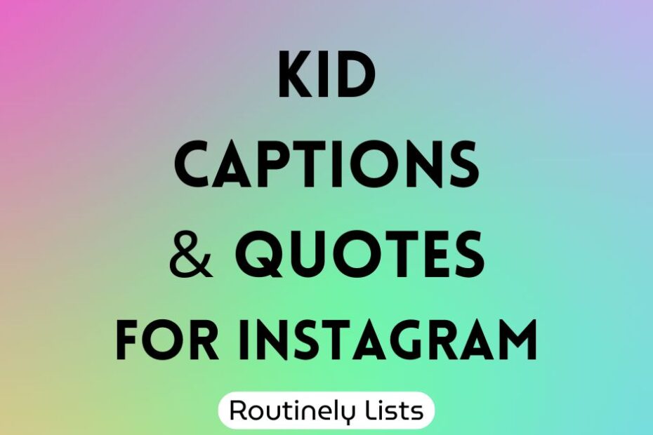 Kid captions and short quotes for Instagram