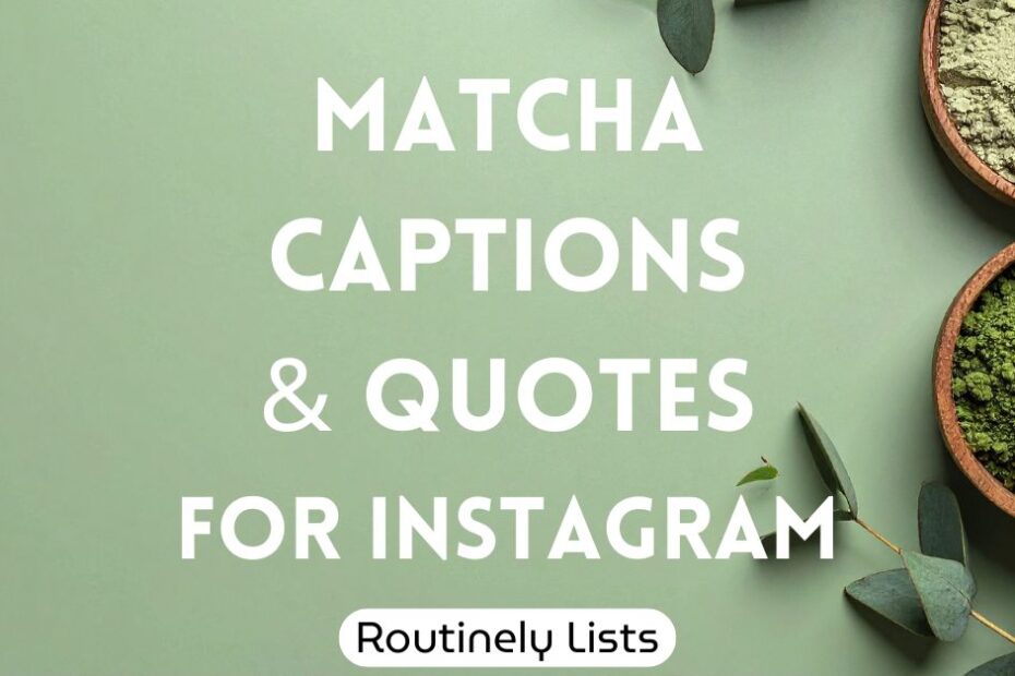 Matcha captions and short quotes for Instagram