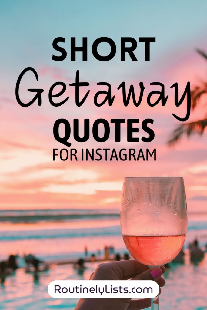 Getaway captions and short quotes for Instagram