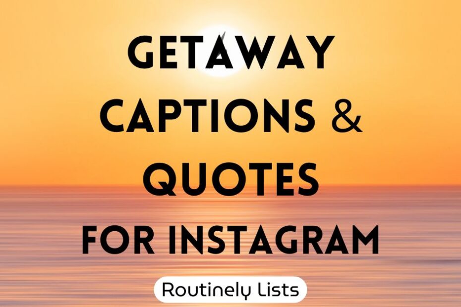 Getaway captions and short quotes for Instagram