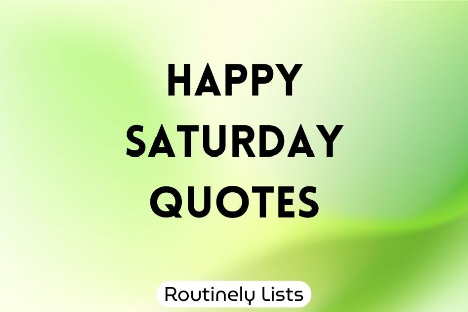 Happy Saturday Quotes